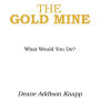 The Gold Mine: What Would You Do?