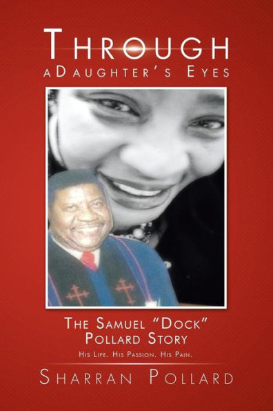 Through a Daughter's Eyes: The Samuel "Dock" Pollard Story