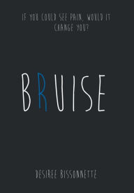 Title: Bruise, Author: Desiree Bissonnette