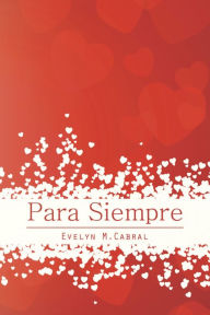 Title: Para Siempre, Author: Evelyn M. Cabral