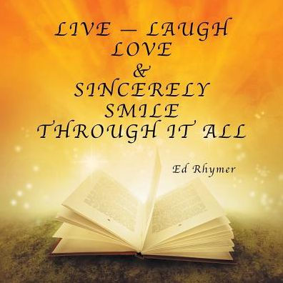 Live - Laugh Love & Sincerely Smile Through It All