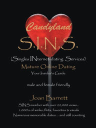 Title: Candyland S.I.N.S.: (Singles Internet-Dating Services) Mature Online Dating Your Insider's Guide Male and Female Friendly, Author: Joan Barrett