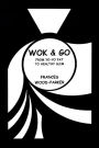 Wok & Go: From Yo-Yo Fat to Healthy Slim