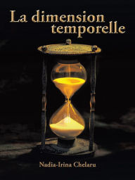 Title: La dimension temporelle, Author: Nadia-Irina Chelaru