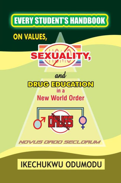 Every Student's Handbook on Values, Sexuality and Drug Education A New World Order