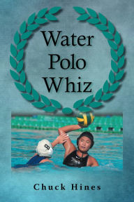 Title: Water Polo Whiz, Author: Chuck Hines