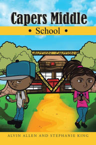 Title: Capers Middle School, Author: Alvin Allen and Stephanie King