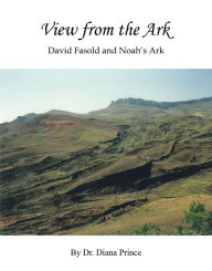 Title: View from the Ark: David Fasold and Noah'S Ark, Author: Diana Prince