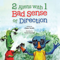 Title: 2 Aliens with 1 Bad Sense of Direction, Author: Casie Smith