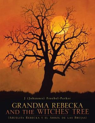 GRANDMA Rebecka and the WITCHES' TREE: (Abuelita y el Arbol de las Brujas)