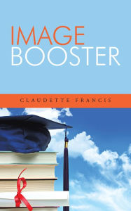 Title: Image Booster, Author: Claudette Francis