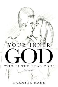 Title: YOUR INNER GOD: Who Is the Real You?, Author: Carmina Harr