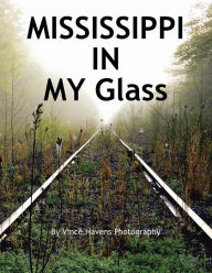 Title: Mississippi in My Glass, Author: Vince Havens