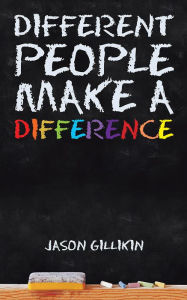 Title: Different People Make a Difference, Author: Jason Gillikin