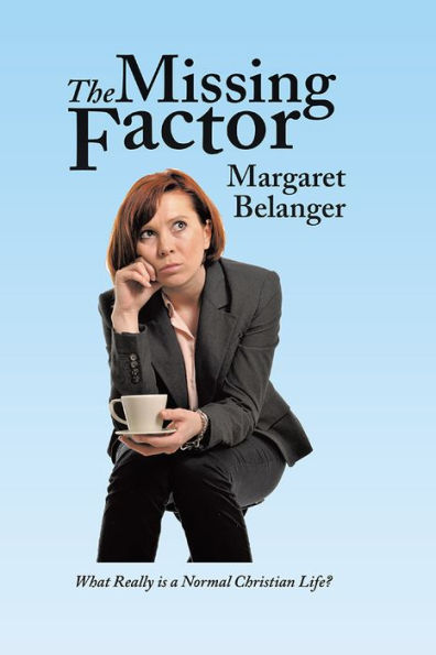 The Missing Factor: What Really is a Normal Christian Life?