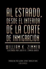 Title: Al Estrado, Desde El Interior De La Corte De Inmigración, Author: William K. Zimmer