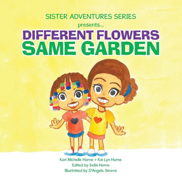 Sister Adventures Series Presents: Different Flowers, Same Garden