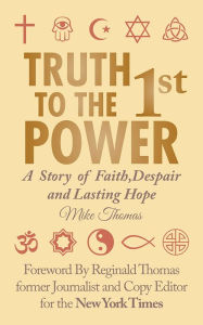 Title: Truth To The 1st Power: A Story of Faith,Despair and Lasting Hope, Author: Mike Thomas