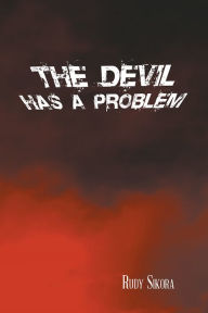 Title: The Devil Has a Problem, Author: Rudy Sikora