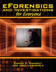 Title: eForensics and Investigations for Everyone, Author: Eamon P. Doherty and Joel Liebesfeld