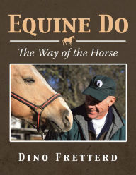 Title: Equine Do: The Way of the Horse, Author: Dino Fretterd