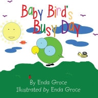 Title: Baby Bird's Busy Day, Author: Enda Groce