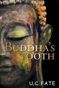 Title: Buddha's Tooth, Author: U. C. Fate