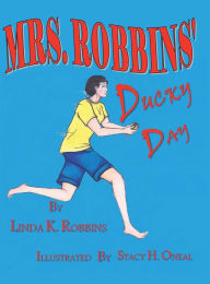 Title: Mrs. Robbins Ducky Day, Author: Linda K Robbins