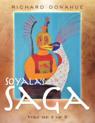 Title: Soyala's Saga: Volume 2 of 2, Author: Richard Donahue