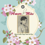 Title: Amor de Mãe, Author: Maria Lucília Tiago Tomé da Silva