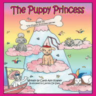 Title: The Puppy Princess: Book #1 the Puppy Princess Series, Author: Carey Ann Kramer