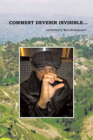 Title: Comment Devenir Invisible, Author: GODFROY BOURSIQUOT