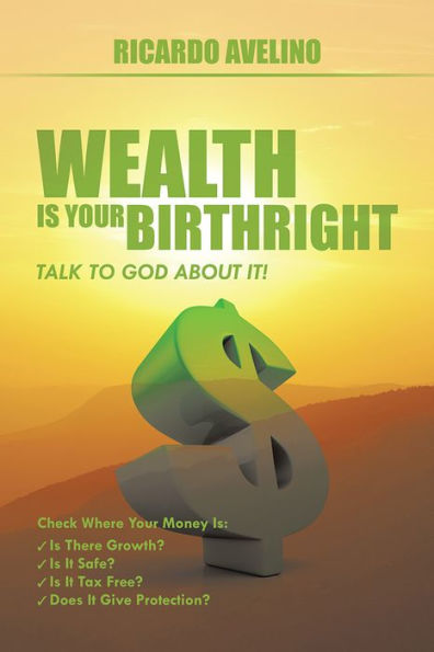 Wealth Is Your Birthright: Talk to God About It!