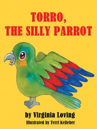 Title: Torro, the Silly Parrot, Author: Virginia Loving Pope