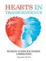 Hearts in Transcendence: Human Consciousness Liberated