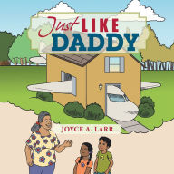 Title: Just Like Daddy, Author: Joyce Larr