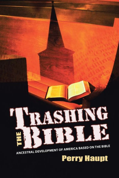 Trashing the Bible: Ancestral Development of America Based on the Bible
