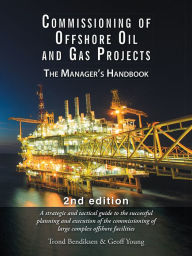 Title: Commissioning of Offshore Oil and Gas Projects: The Manager's Handbook, Author: Trond Bendiksen & Geoff Young