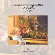 Title: Even More Vignettes of Yvette at Vi, Author: John G. Gurley