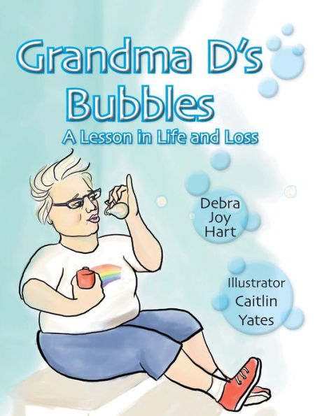 Grandma D's Bubbles: A Lesson Life and Loss