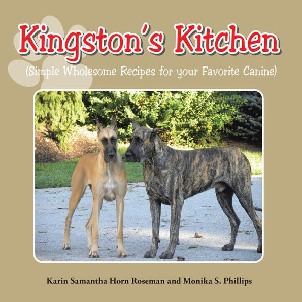 Kingston's Kitchen: Simple Wholesome Recipes for Your Favorite Canine