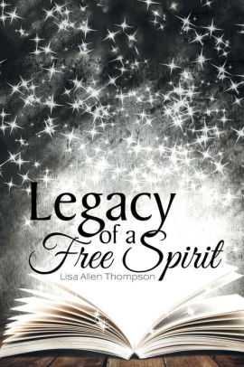 Legacy Of A Free Spirit By Lisa Allen Thompson Paperback