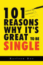 101 Reasons Why It's Great to Be Single