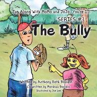 Title: Tag Along with MoMo and JoJo: You're It!: Series #3: The Bully, Author: Anthony Roth Bouldin