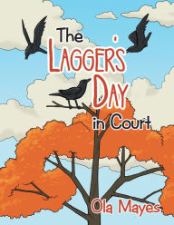 Title: The Lagger's Day in Court, Author: Ola Mayes