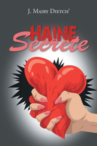 Title: Haine Secrete, Author: J Mairy Dietch