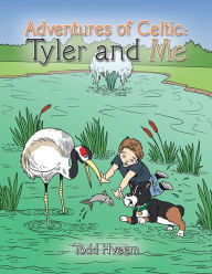 Title: Adventures of Celtic: Tyler and Me, Author: Todd Hveem