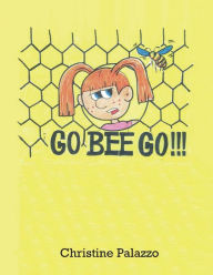 Title: Go Bee Go!, Author: Christine Palazzo