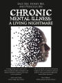 Chronic Mental Illness:: A Living Nightmare