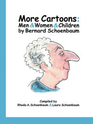 Title: More Cartoons:: Men & Women & Children, Author: Bernard Schoenbaum